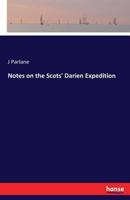 Notes on the Scots' Darien Expedition 3337324266 Book Cover