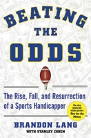 Beating the Odds: The Rise, Fall, and Resurrection of a Sports Handicapper 1602396809 Book Cover