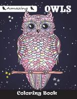 Amazing Owls Coloring Book: For Kids Ages 4-8, 8-12 1983362204 Book Cover