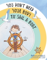 You Don't Need Your Body to Sail a Boat: A pirate adventure story that helps parents introduce their children to meditation. 1687295395 Book Cover
