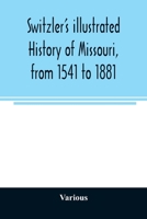 Switzler's illustrated history of Missouri, from 1541 to 1881 9354008208 Book Cover