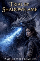 Trials By Shadowflame (The Ashen Trials) B0G6QNQDFN Book Cover