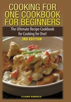 Cooking for One Cookbook for Beginners 1329641531 Book Cover
