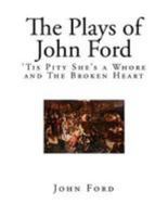 The Plays of John Ford: Tis Pity She's a Whore and the Broken Heart 1010291726 Book Cover