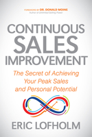 Continuous Sales Improvement: The Secret of Achieving Your Peak Sales and Personal Potential 1631955217 Book Cover