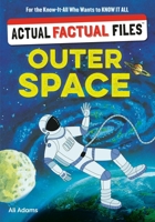 Actual Factual Files: Outer Space 1523535369 Book Cover