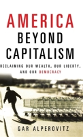 America Beyond Capitalism 0471667307 Book Cover