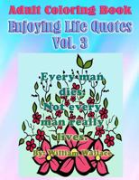 Adult Coloring Book: Enjoying Life Quotes, Volume 3 1523855975 Book Cover