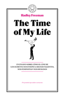 The Time Of My Life: Un ensayo sobre cómo el cine de los ochenta nos enseño a ser más valientes, más feministas y más humanos / The Time Of My Life: Life (Spanish Edition) 8410323648 Book Cover