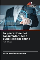 La percezione dei consumatori delle pubblicazioni online (Italian Edition) 6206523632 Book Cover