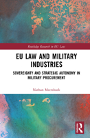 EU Law and Military Industries: Sovereignty and Strategic Autonomy in Military Procurement (Routledge Research in EU Law) 1032981334 Book Cover