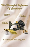 The Powerful Influence Of Clothing: Color, Fabric & Style 195707700X Book Cover