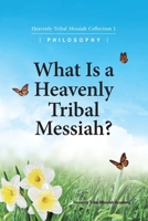 What Is A Heavenly Tribal Messiah: Heavenly Tribal Messiah Collection 1 0910621098 Book Cover