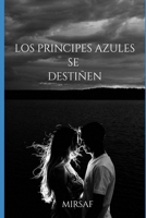 LOS PRÍNCIPES AZULES SE DESTIÑEN B0BL2XKZ2P Book Cover