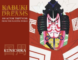 Kabuki Dreams: 100 Actor Triptychs From The Floating World (Triple Visions) 1917285280 Book Cover