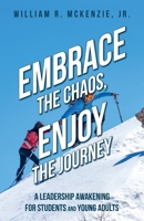Embrace the Chaos, Enjoy the Journey: A Leadership Awakening for Students and Young Adults (2021) 1638375178 Book Cover