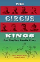 The Circus Kings: Our Ringling Family Story 1013530209 Book Cover