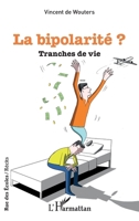 La bipolarité ?: Tranches de vie (Rue Des Écoles) (French Edition) 2343200432 Book Cover