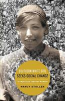 Southern White Girl Seeks Social Change: A Twentieth Century Memoir 1938007123 Book Cover