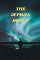 THE ALPHA’S HUSKY B09MYXSPGB Book Cover