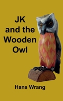 JK and the Wooden Owl B0FM39K2V2 Book Cover