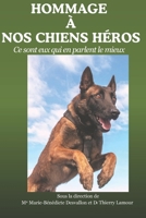HOMMAGE Á NOS CHIENS HÉROS: Ce sont eux qui en parlent le mieux B0G2CQRY6W Book Cover