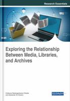 Exploring the Relationship Between Media, Libraries, and Archives 1522558403 Book Cover