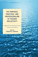 The Purposes, Practices, And Professionalism Of Teacher Reflectivity: Insights For Twenty First Century Teachers And Students 1607097087 Book Cover