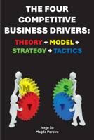 Four Competitive Business Drivers : Theory + Model + Strategy + Tactics 1637429169 Book Cover