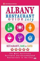 Albany Restaurant Guide 2019: Best Rated Restaurants in Albany, New York - 500 Restaurants, Bars and Cafés recommended for Visitors, 2019 1985833115 Book Cover