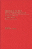 The Mind of the Soviet Fighting Man: A Quantitative Survey of Soviet Soldiers, Sailors, and Airmen 0313241872 Book Cover
