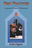 Best Practices for the Learner-Centered Classroom: A Collection of Articles by Robin Fogarty 0932935931 Book Cover