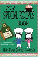 My Special Recipes Book: Kids Childrens Blank Journal Cookbook to Write In: Collect the Recipes You Love in Your Own Custom Cookbook, Child Chefs, ... Oven Temperatures(52 Page-Recipe Journal) 172478790X Book Cover