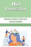 Mind Conversation: How Negative Mindset Slowly Reaps And Goes Un-Ignored: Overcome Disgust B0991GDV7Z Book Cover