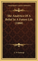 The Analytics of a Belief in a Future Life 0548702616 Book Cover