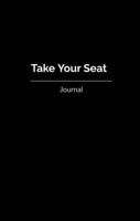 Take Your Seat: Journal B0GXZ4MKQ3 Book Cover