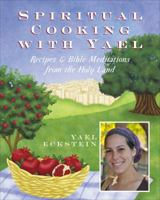 Spiritual Cooking with Yael: Recipes and Bible Meditations from the Holy Land 1631855875 Book Cover