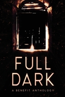 FULL DARK: An Anthology 0996039740 Book Cover