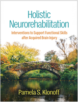 Holistic Neurorehabilitation: Interventions to Support Functional Skills after Acquired Brain Injury 1462553575 Book Cover