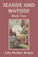 Nature Readers: Sea-Side and Way-Side, Issue 2 1633340856 Book Cover