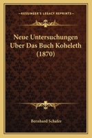 Neue Untersuchungen Uber Das Buch Koheleth (1870) 1160202672 Book Cover