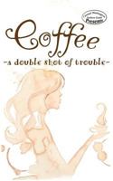 Coffee: a double shot of trouble 1984194399 Book Cover