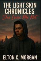 THE LIGHT SKIN CHRONICLES: SHE LOVES ME NOT B0FJMPB5DF Book Cover