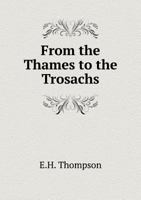 From the Thames to the Trosachs 5518845928 Book Cover