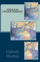 Endlich Ungeschminkt 1503110591 Book Cover