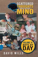 Scattered Thoughts from a Scattered Mind: Volume VI Boys by Day 1524548154 Book Cover