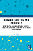 Between Tradition and Modernity: Study on the Symbiosis Between Monastic Education and School Education of the Dai in Xishuangbanna 1032530820 Book Cover