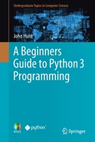A Beginners Guide to Python 3 Programming 3030202895 Book Cover