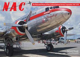 Nac: The Illustrated History of New Zealand National Airways Corporation, 1947-1978 0473120003 Book Cover