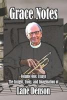 Grace Notes Volume One: Essays, Insight, Irony, and Imagination 1935271261 Book Cover